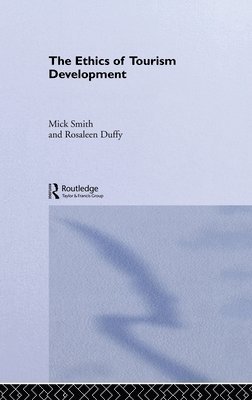 Rosaleen Duffy, Mick Smith - Ethics of Tourism Development, Inbunden