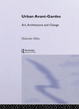 Malcolm Miles - Urban Avant-Gardes, Inbunden