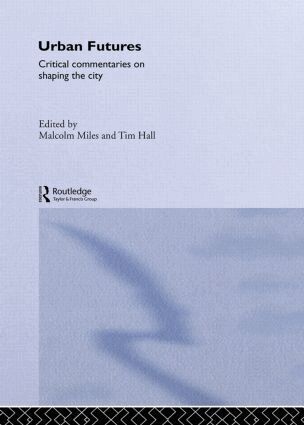 Tim Hall, Malcolm Miles - Urban Futures, Inbunden