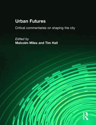 Tim Hall, Malcolm Miles - Urban Futures, Häftad