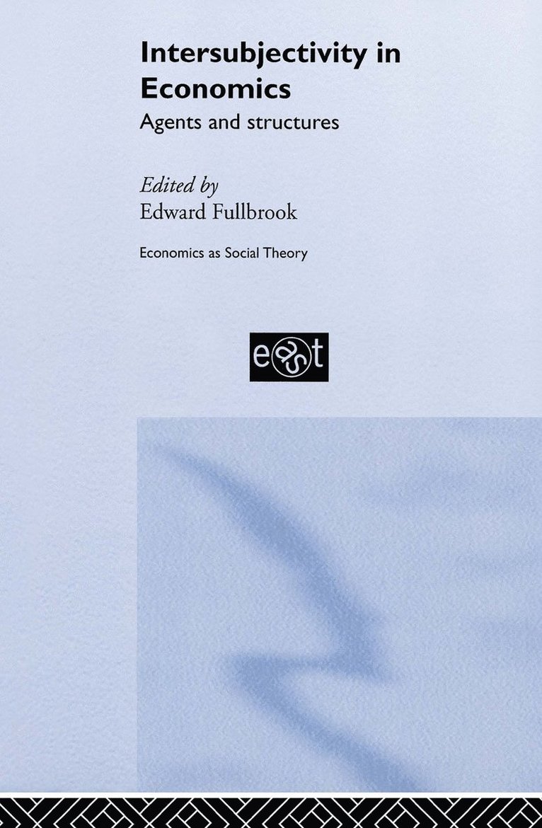 Edward Fullbrook, UK.) Fullbrook, Edward (University of the West of England - Intersubjectivity in Economics, Inbunden