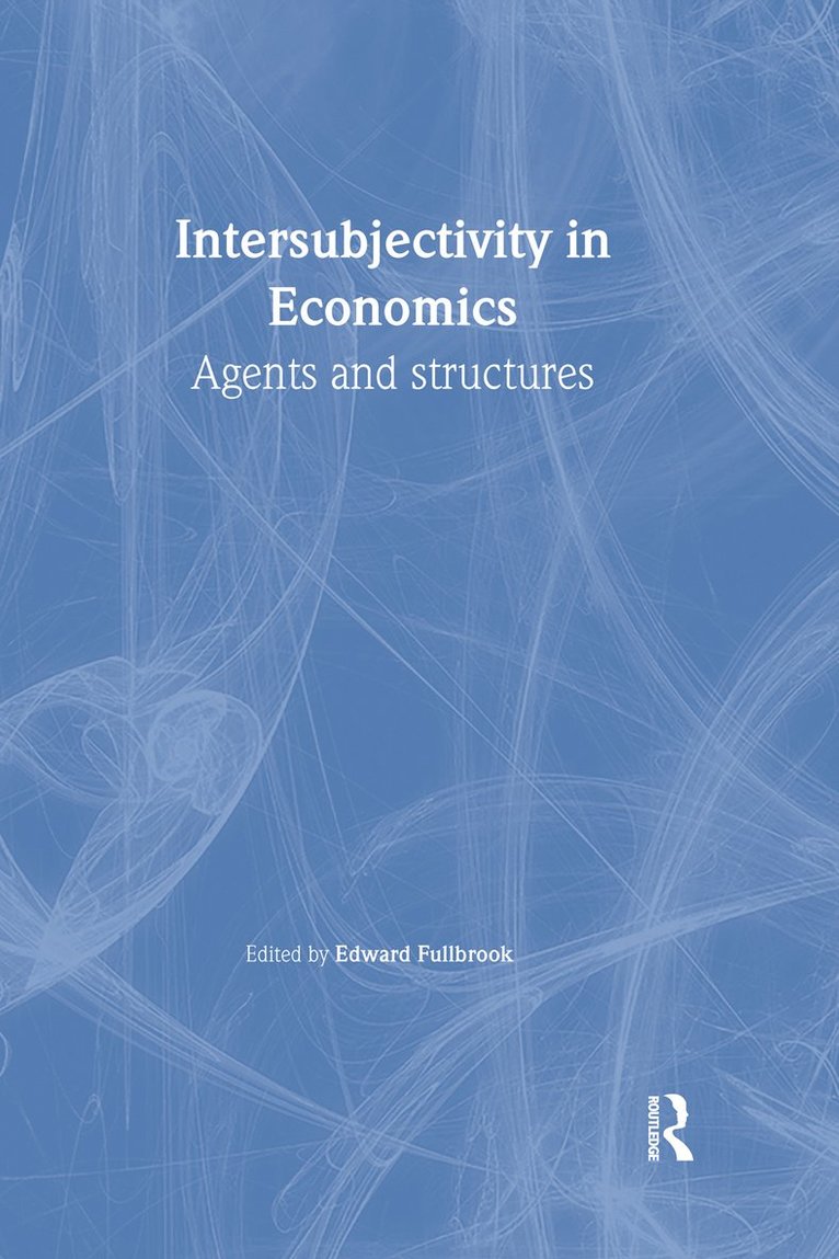 Edward Fullbrook, UK.) Fullbrook, Edward (University of the West of England - Intersubjectivity in Economics, Häftad