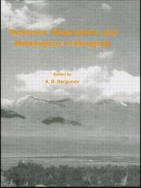 bokomslag Tectonics, Magmatism and Metallogeny of Mongolia