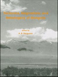 bokomslag Tectonics, Magmatism and Metallogeny of Mongolia