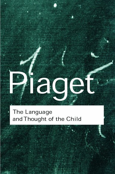Jean Piaget - Language and Thought of the Child, Häftad