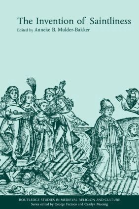 Anneke B. Mulder-Bakker - Invention of Saintliness, Inbunden