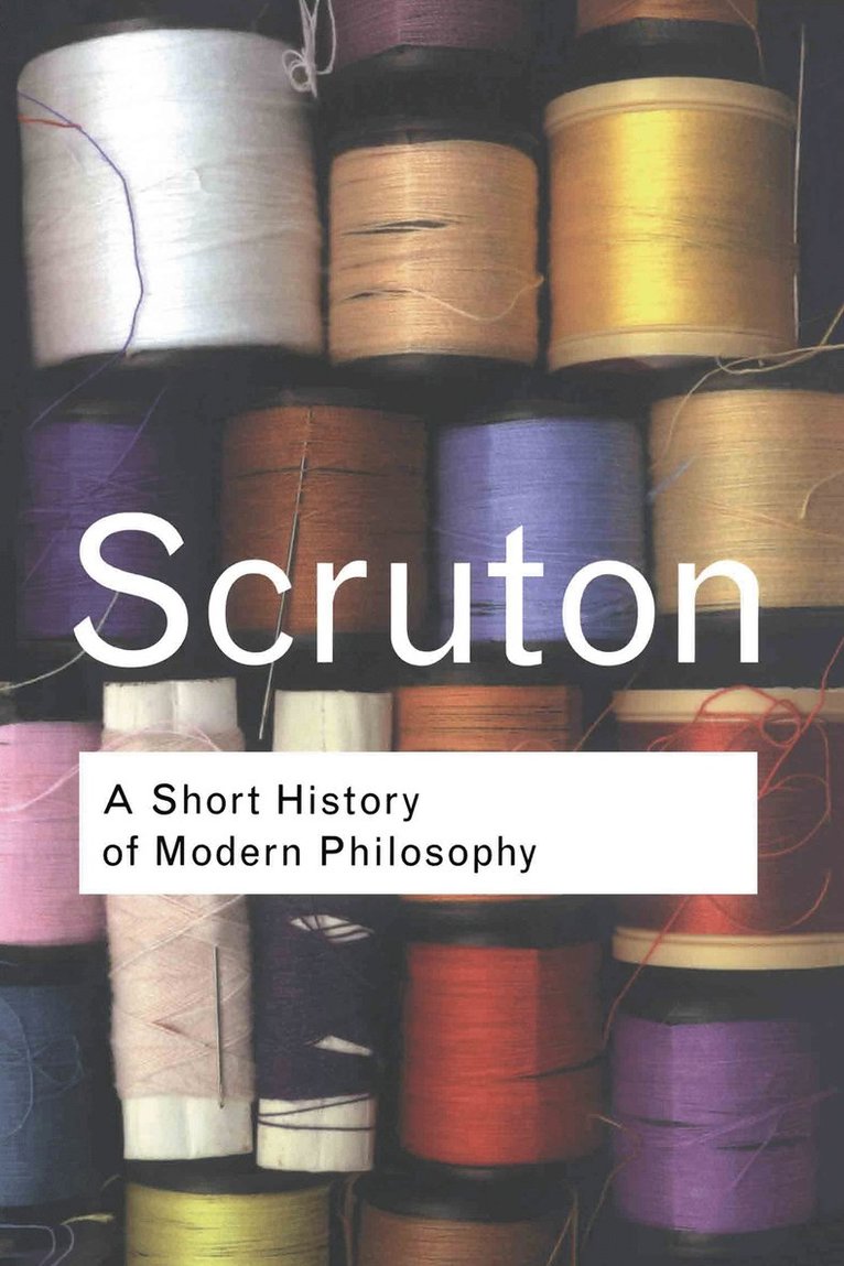 Roger Scruton - Short History of Modern Philosophy, Inbunden