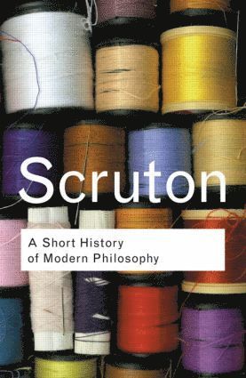 Roger Scruton - Short History of Modern Philosophy, Häftad