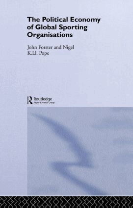 John Forster, Nigel Pope - Political Economy of Global Sporting Organisations, Inbunden