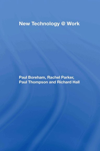 Paul Boreham, Rachel Parker, Paul Thompson, Richard Hall - New Technology @ Work, Inbunden
