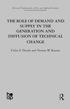 V. Ruttan, C. Thirtle - Role of Demand and Supply in the Generation and Diffusion of Technical Change, Inbunden