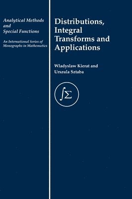 W. Kierat, Urszula Sztaba - Distribution, Integral Transforms and Applications, Inbunden
