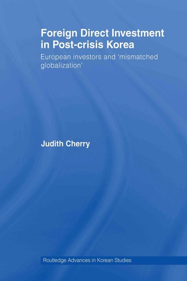 Judith Cherry - Foreign Direct Investment in Post-Crisis Korea, Inbunden