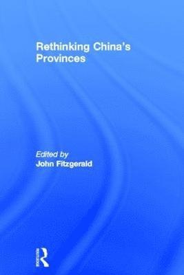 Rethinking China's Provinces 1