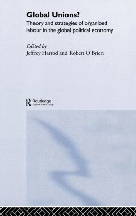 Jeffrey Harrod, Robert O'Brien - Global Unions?, Inbunden