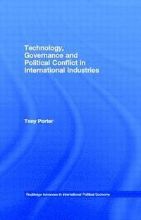 bokomslag Technology, Governance And Political Conflict In International Industries