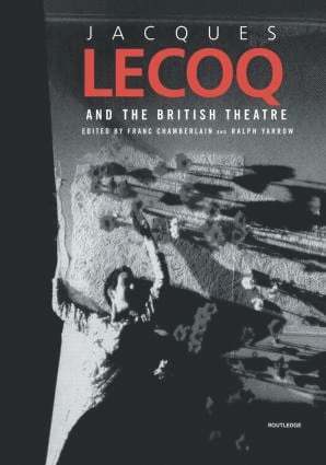 bokomslag Jacques Lecoq and the British Theatre