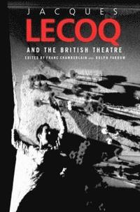 bokomslag Jacques Lecoq and the British Theatre