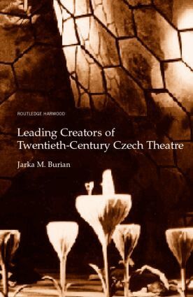 Jarka M. Burian - Leading Creators of Twentieth-Century Czech Theatre, Inbunden