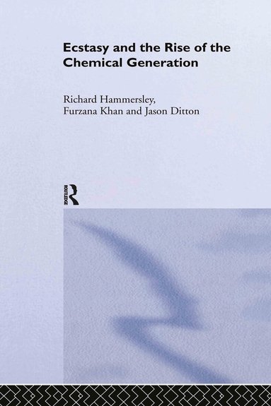 Jason Ditton, Richard Hammersley, Furzana Khan - Ecstasy and the Rise of the Chemical Generation, Inbunden