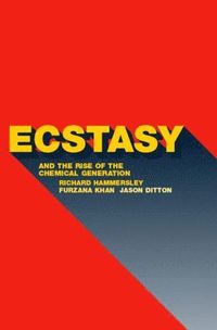 bokomslag Ecstasy and the Rise of the Chemical Generation