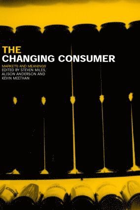 Alison Anderson, Kevin Meethan, R Steven Miles, Steven Miles - Changing Consumer, Häftad