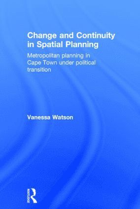 Vanessa Watson - Change and Continuity in Spatial Planning, Inbunden