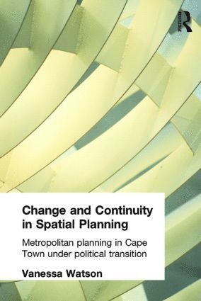 Vanessa Watson - Change and Continuity in Spatial Planning, Häftad