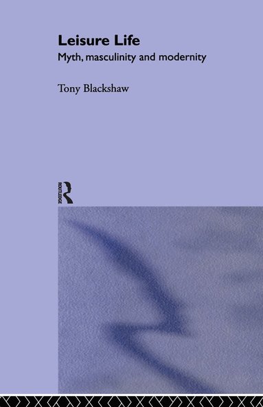 Tony Blackshaw - Leisure Life, Häftad