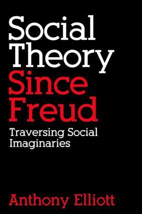 Anthony Elliott - Social Theory Since Freud, Häftad