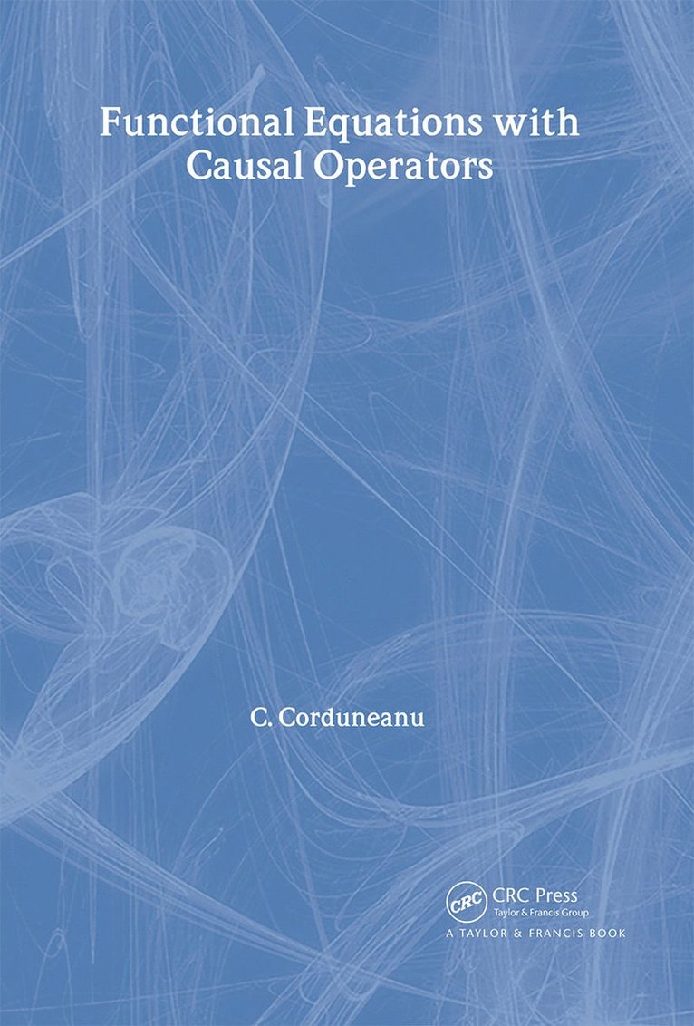 C. Corduneanu - Functional Equations with Causal Operators, Inbunden