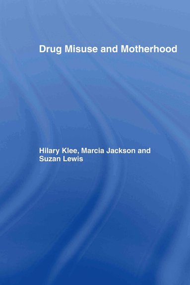 Marcia Jackson, Hilary Klee, Suzan Lewis - Drug Misuse and Motherhood, Inbunden