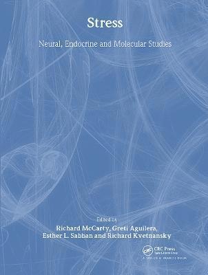 Richard McCarty, Greti Aguilera, Esther L. Sabban, Richard Kvetnansky - Stress, Inbunden