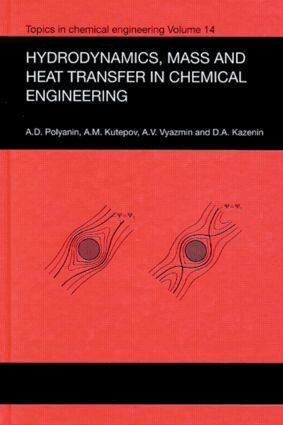 Andrei D. Polyanin, A.M. Kutepov, D.A. Kazenin, A.V. Vyazmin - Hydrodynamics, Mass and Heat Transfer in Chemical Engineering, Inbunden