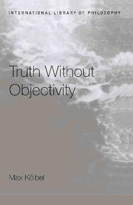 Truth Without Objectivity 1