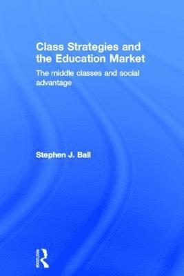 bokomslag Class Strategies and the Education Market
