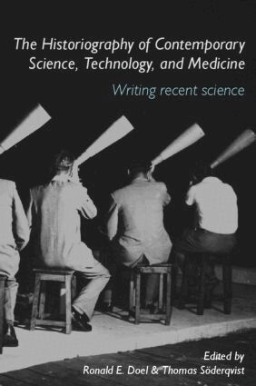 Ronald E. Doel, Thomas Söderqvist - Historiography of Contemporary Science, Technology, and Medicine, Inbunden