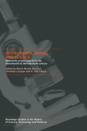 Marie Noëlle Bourguet, Christian Licoppe, H. Otto Sibum, Marie Noelle Bourguet - Instruments, Travel and Science, Inbunden