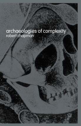Robert Chapman - Archaeologies of Complexity, Häftad