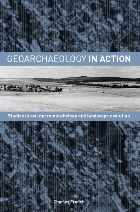 Charles French - Geoarchaeology in Action, Häftad