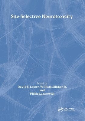 David S Lester, William Slikker Jr, Philip Lazarovici, USA) Lester, David S (George Mason University, Rockville, Maryland, USA) Slikker Jr, William (University of Arkansas, Fayetteville, David S. Lester - Site-Selective Neurotoxicity, Inbunden