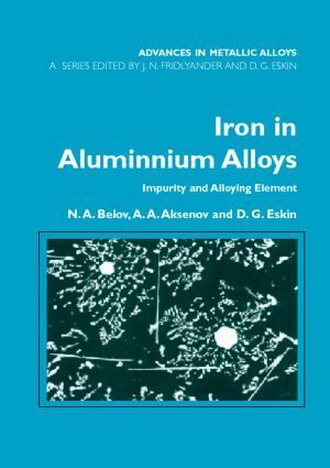 N.A. Belov, A.A. Aksenov, Dmitry G. Eskin - Iron in Aluminium Alloys, Inbunden