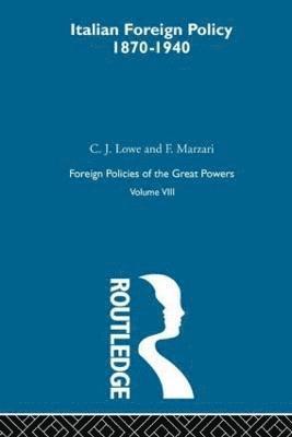 C.J. Lowe, F. Marzari - Italian Foreign Policy 1870-1940, Inbunden
