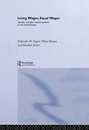 Deborah M. Figart, Ellen Mutari, Marilyn Power - Living Wages, Equal Wages: Gender and Labour Market Policies in the United States, Inbunden