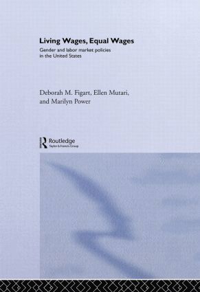 Deborah M. Figart, Ellen Mutari, Marilyn Power, USA) Figart, Deborah M. (Richard Stockton College, New Jersey - Living Wages, Equal Wages: Gender and Labour Market Policies in the United States, Inbunden