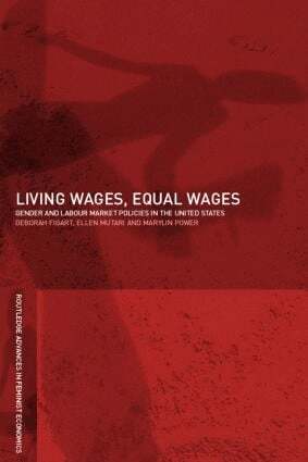 Deborah M. Figart, Ellen Mutari, Marilyn Power - Living Wages, Equal Wages: Gender and Labour Market Policies in the United States, Häftad