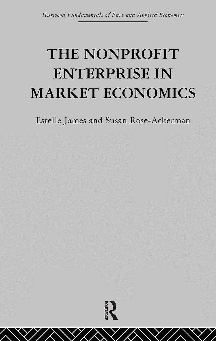 E. James, S. Rose-Ackerman - Non-profit Enterprise in Market Economics, Inbunden