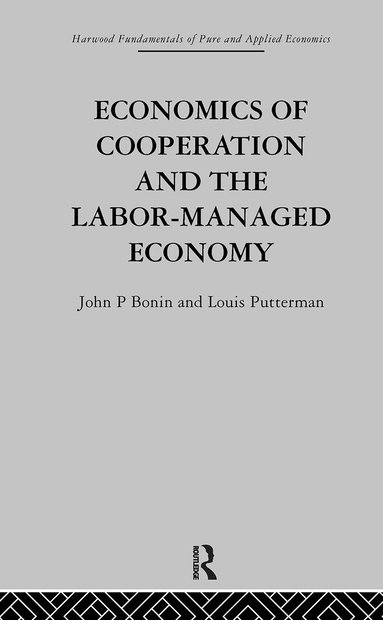 J. Bonin, L. Putterman - Economics of Cooperation and the Labour-Managed Economy, Inbunden