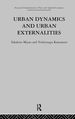 Y. Kanemoto, T. Miyao - Urban Dynamics and Urban Externalities, Inbunden