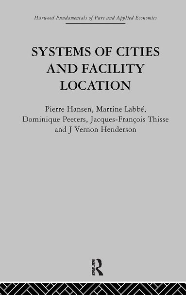 P. Hansen, J. Henderson, M. Labbe, J. Peeters, J. Thisse - Systems of Cities and Facility Location, Inbunden